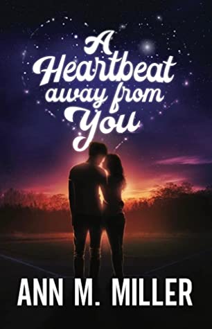 A Heartbeat Away from You by Ann M. Miller from LitRing